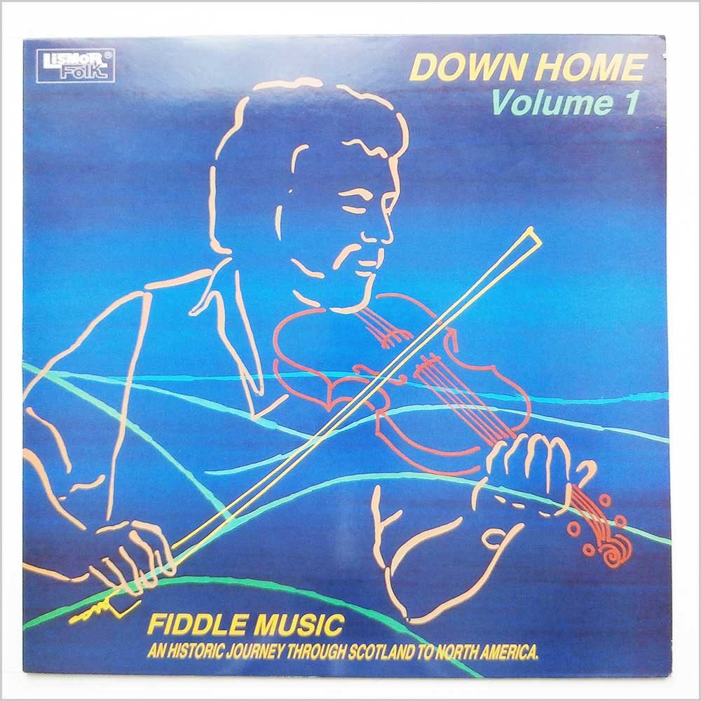 Various - Down Home Volume 1 Fiddle Music A Historic Journey Through Scotland To North America (LIFL 7011)