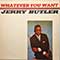 Jerry Butler - Whatever You Want