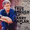 Larry Kaplan - True Enough