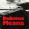Dubious Means - Dubious Means