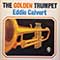 Eddie Calvert - The Golden Trumpet